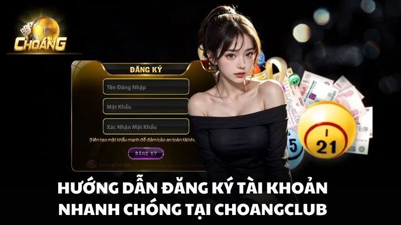 Hướng dẫn quá trình đăng ký Choang club